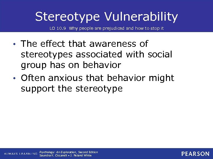 Stereotype Vulnerability LO 10. 9 Why people are prejudiced and how to stop it