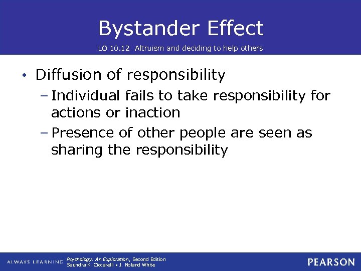 Bystander Effect LO 10. 12 Altruism and deciding to help others • Diffusion of