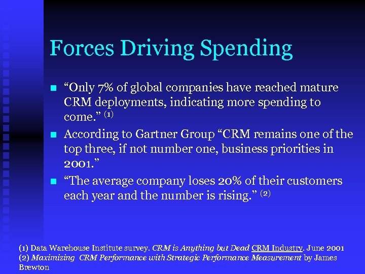 Forces Driving Spending n n n “Only 7% of global companies have reached mature
