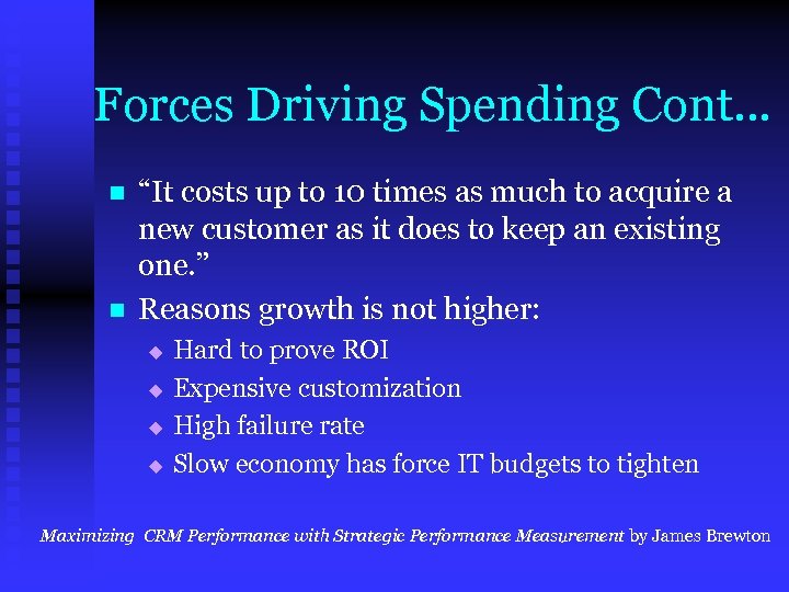 Forces Driving Spending Cont. . . n n “It costs up to 10 times