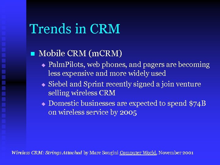 Trends in CRM n Mobile CRM (m. CRM) u u u Palm. Pilots, web
