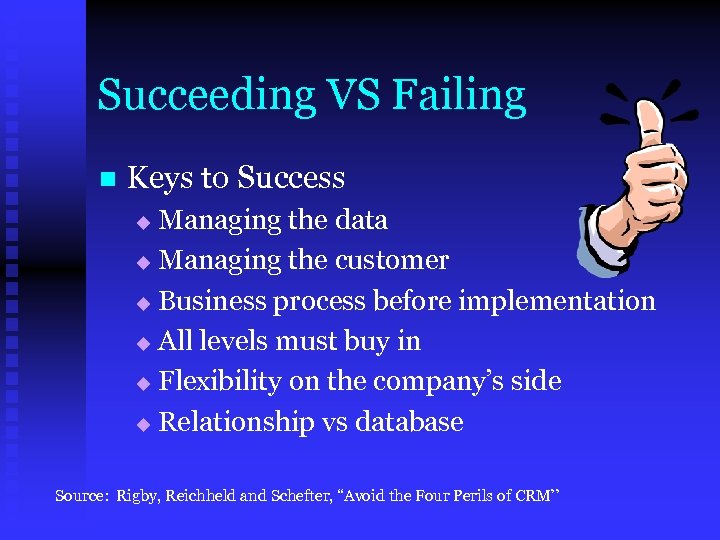 Succeeding VS Failing n Keys to Success Managing the data u Managing the customer