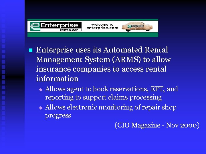 n Enterprise uses its Automated Rental Management System (ARMS) to allow insurance companies to