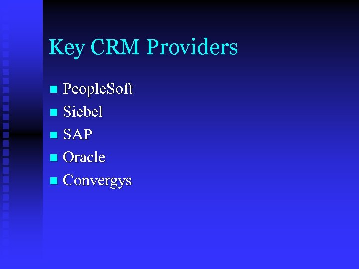 Key CRM Providers People. Soft n Siebel n SAP n Oracle n Convergys n
