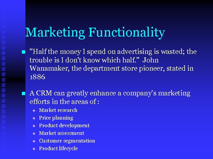 Marketing Functionality n "Half the money I spend on advertising is wasted; the trouble