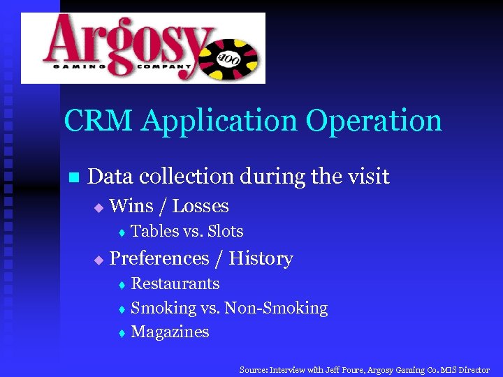 CRM Application Operation n Data collection during the visit u Wins / Losses t