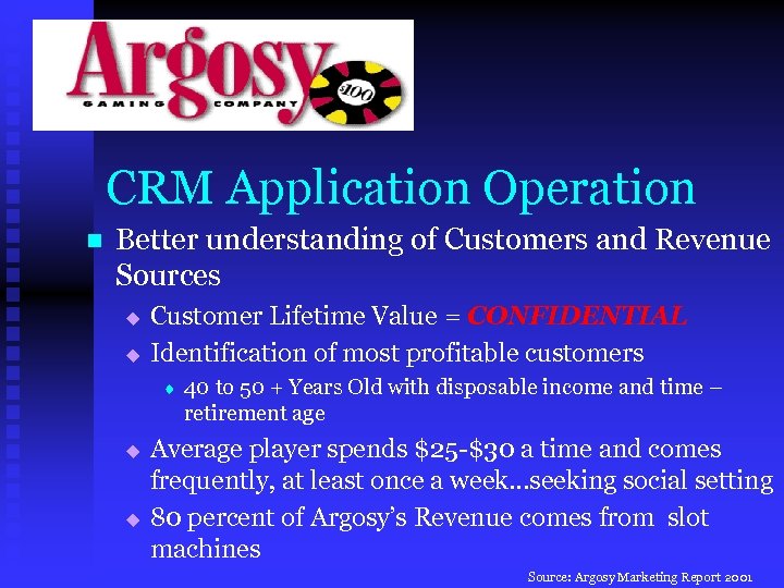 CRM Application Operation n Better understanding of Customers and Revenue Sources u u Customer