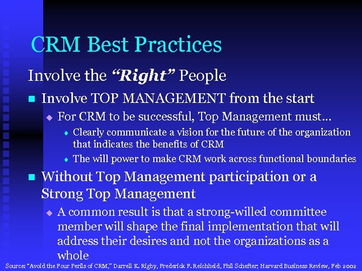 CRM Best Practices Involve the “Right” People n Involve TOP MANAGEMENT from the start