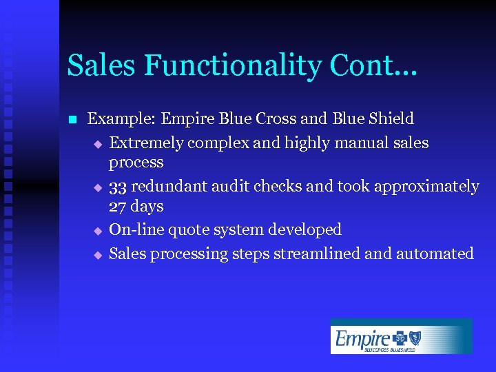 Sales Functionality Cont. . . n Example: Empire Blue Cross and Blue Shield u