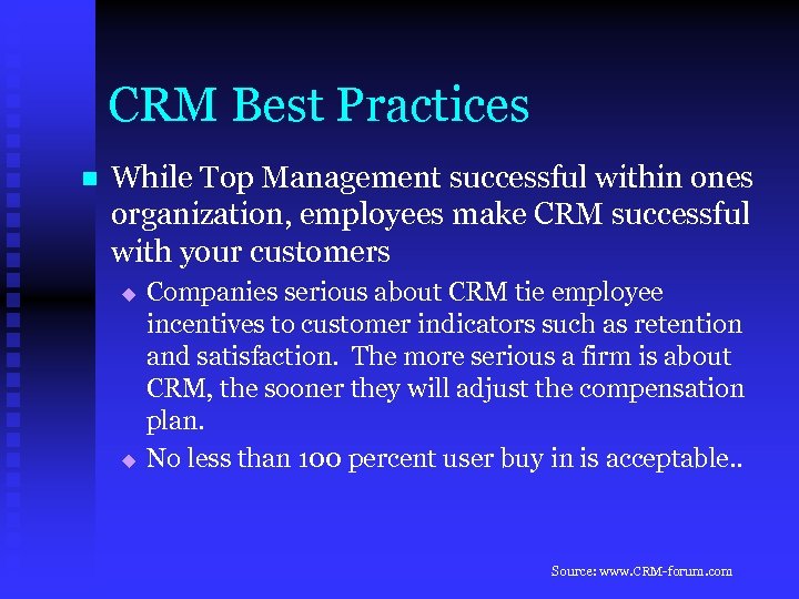 CRM Best Practices n While Top Management successful within ones organization, employees make CRM