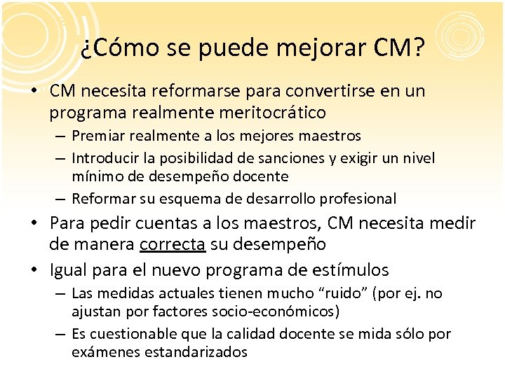 ¿Cómo se puede mejorar CM? • CM necesita reformarse para convertirse en un programa