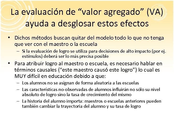 La evaluación de “valor agregado” (VA) ayuda a desglosar estos efectos • Dichos métodos
