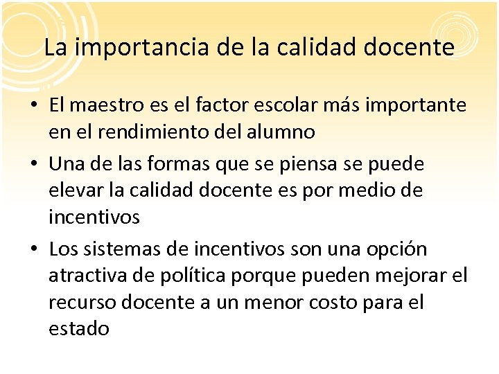 La importancia de la calidad docente • El maestro es el factor escolar más