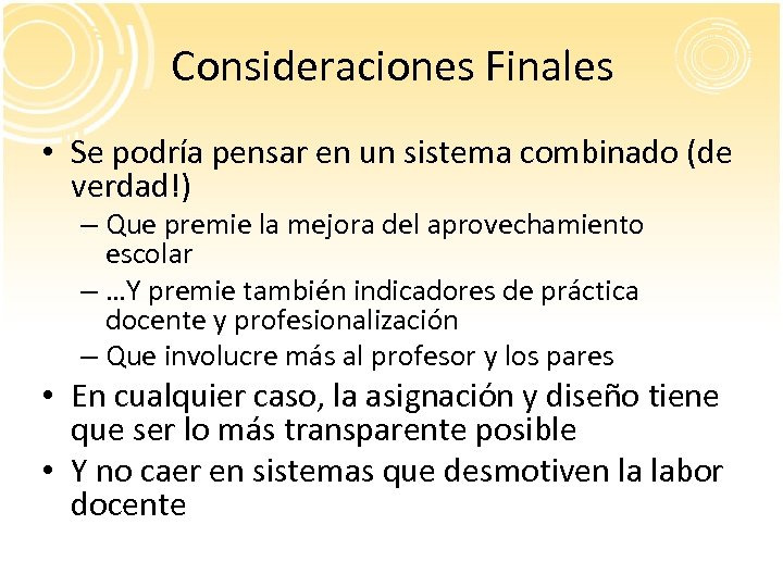 Consideraciones Finales • Se podría pensar en un sistema combinado (de verdad!) – Que