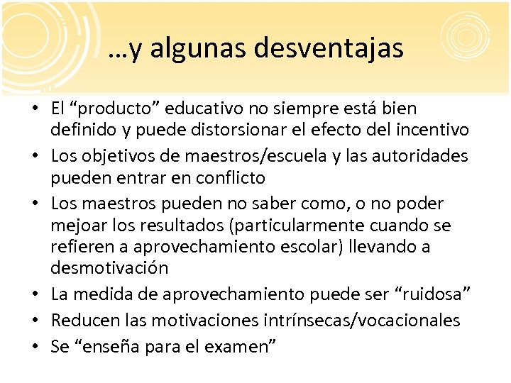 …y algunas desventajas • El “producto” educativo no siempre está bien definido y puede