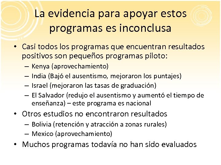 La evidencia para apoyar estos programas es inconclusa • Casi todos los programas que
