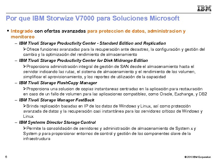 Por que IBM Storwize V 7000 para Soluciones Microsoft § Integrado con ofertas avanzadas
