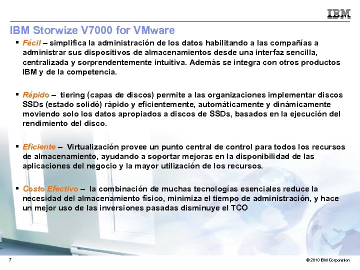 IBM Storwize V 7000 for VMware § Fácil – simplifica la administración de los