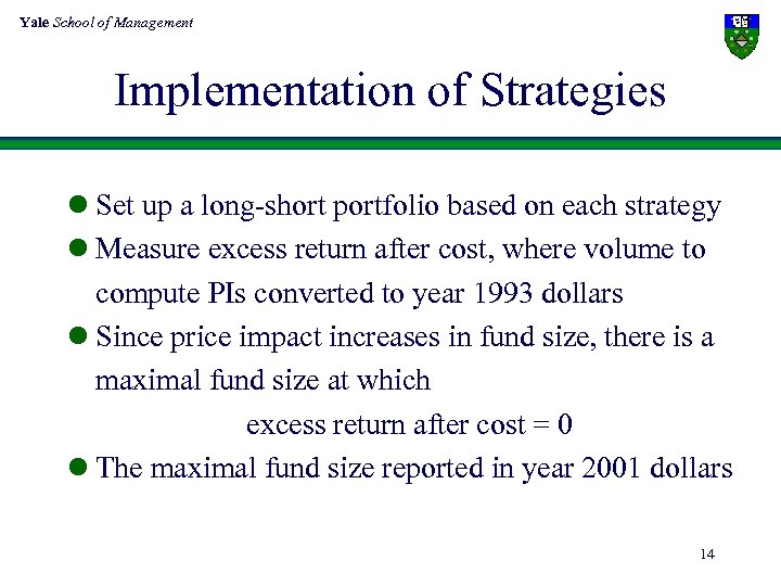 Yale School of Management Implementation of Strategies l Set up a long-short portfolio based
