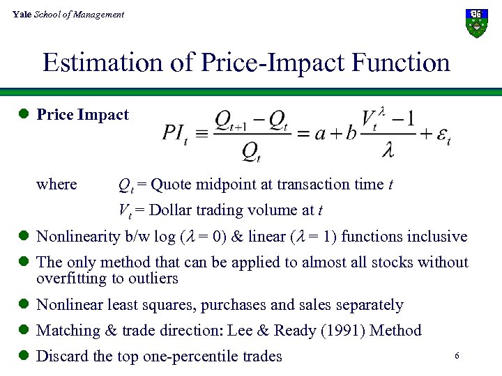 Yale School of Management Estimation of Price-Impact Function l Price Impact where Qt =