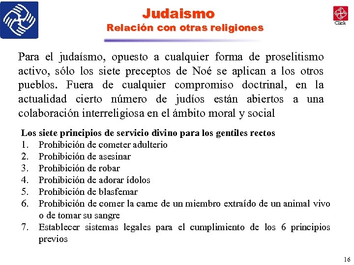 Judaismo Relación con otras religiones Click Para el judaísmo, opuesto a cualquier forma de