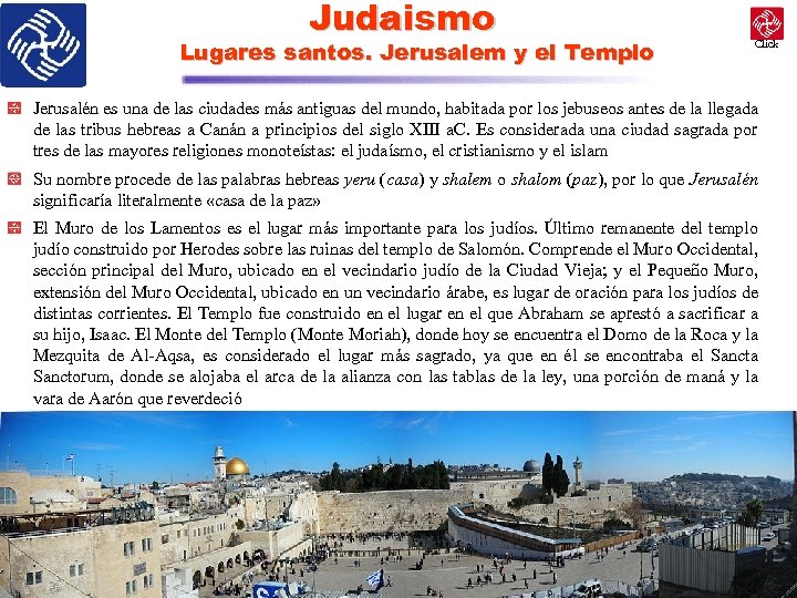 Judaismo Lugares santos. Jerusalem y el Templo Click Jerusalén es una de las ciudades