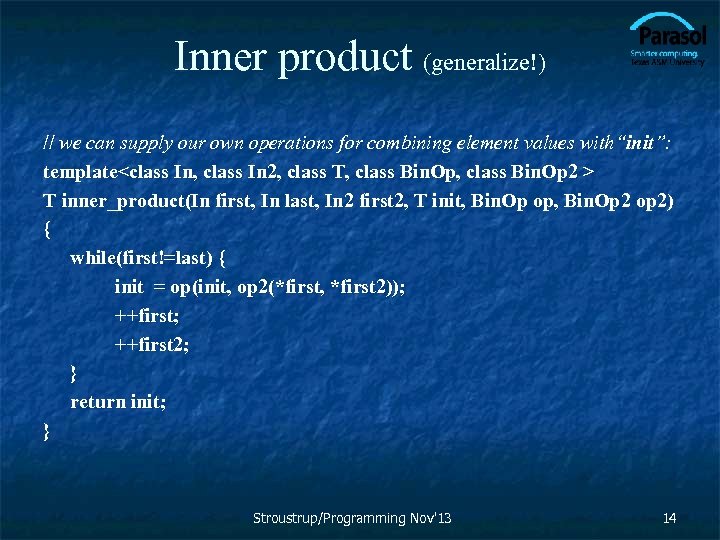 Inner product (generalize!) // we can supply our own operations for combining element values