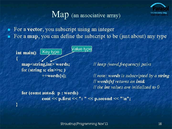 Map (an associative array) n n For a vector, you subscript using an integer