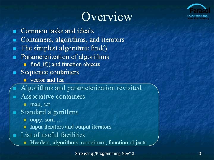 Overview n n Common tasks and ideals Containers, algorithms, and iterators The simplest algorithm: