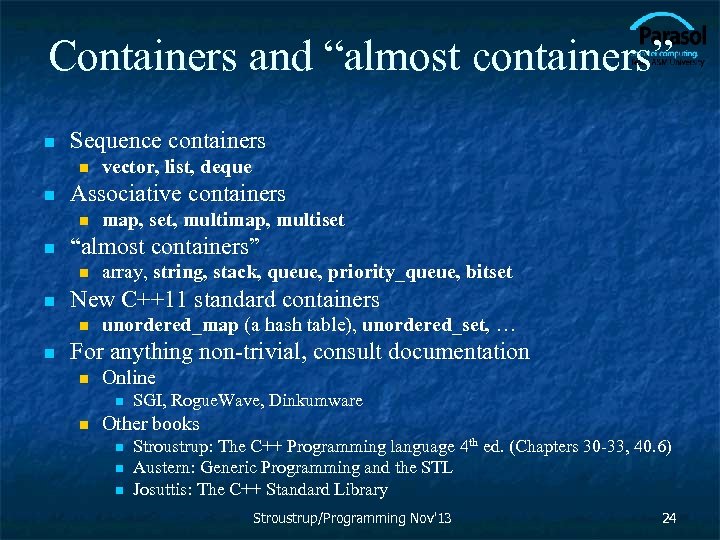 Containers and “almost containers” n Sequence containers n n Associative containers n n array,