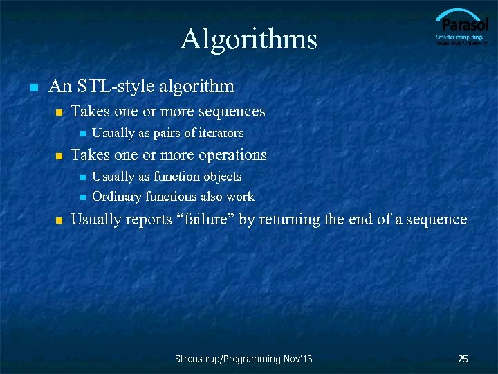 Algorithms n An STL-style algorithm n Takes one or more sequences n n Takes