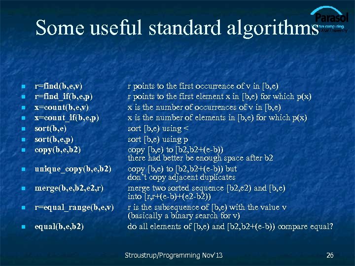 Some useful standard algorithms n r=find(b, e, v) r=find_if(b, e, p) x=count(b, e, v)