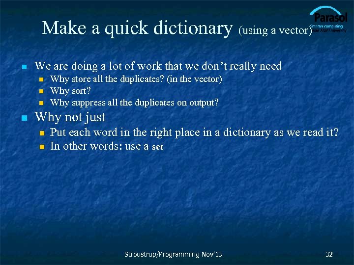 Make a quick dictionary (using a vector) n We are doing a lot of