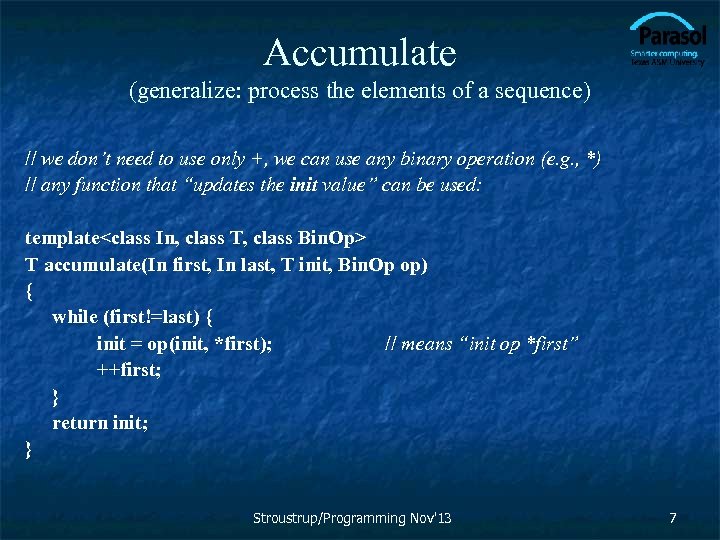 Accumulate (generalize: process the elements of a sequence) // we don’t need to use