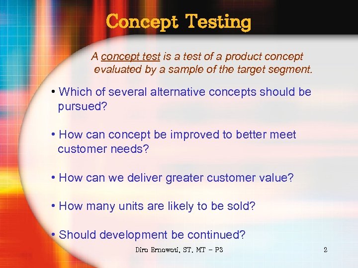 Concept Testing A concept test is a test of a product concept evaluated by