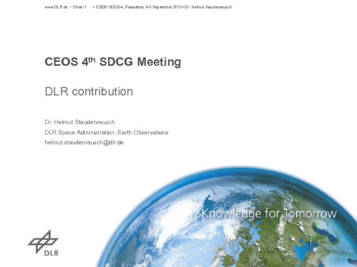 www. DLR. de • Chart 1 > CEOS SDCG-4, Pasadena, 4 -6 September 2013>