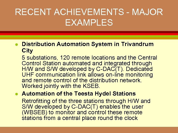 RECENT ACHIEVEMENTS - MAJOR EXAMPLES l l Distribution Automation System in Trivandrum City 5