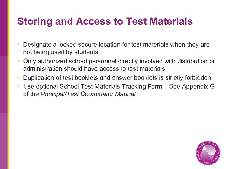 Storing and Access to Test Materials • Designate a locked secure location for test