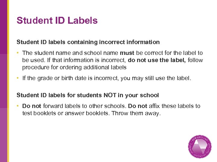 Student ID Labels Student ID labels containing incorrect information • The student name and