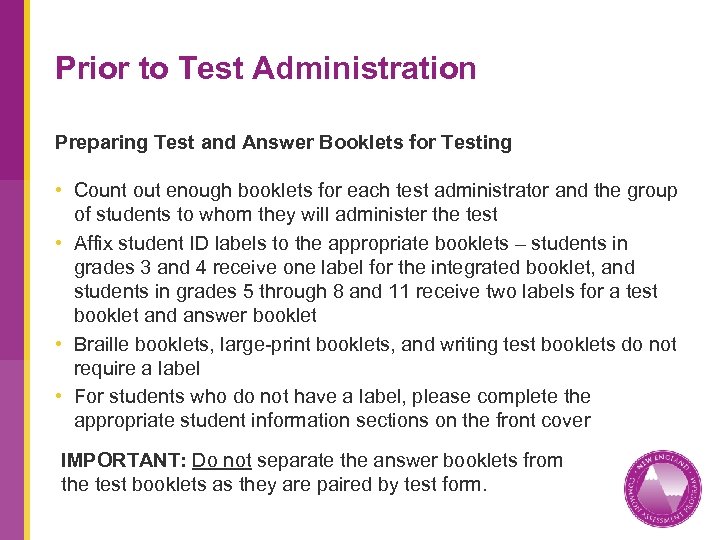 Prior to Test Administration Preparing Test and Answer Booklets for Testing • Count out
