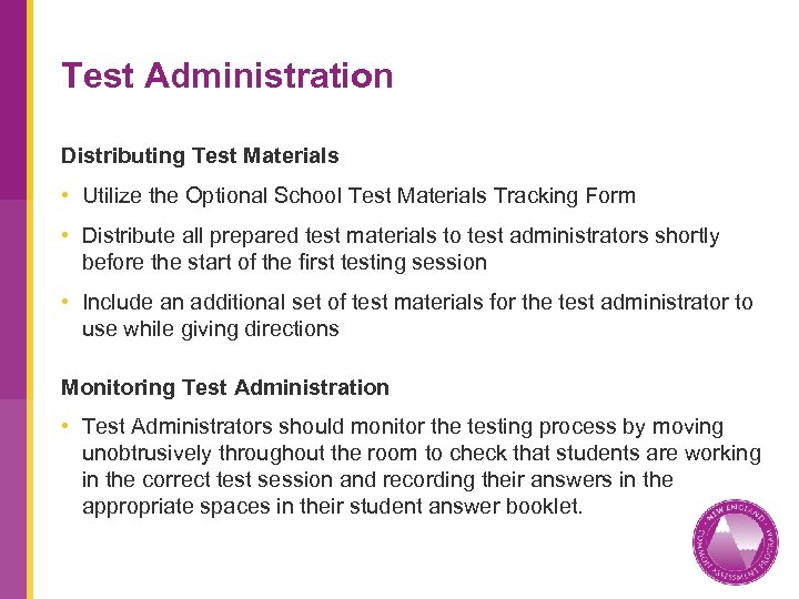 Test Administration Distributing Test Materials • Utilize the Optional School Test Materials Tracking Form