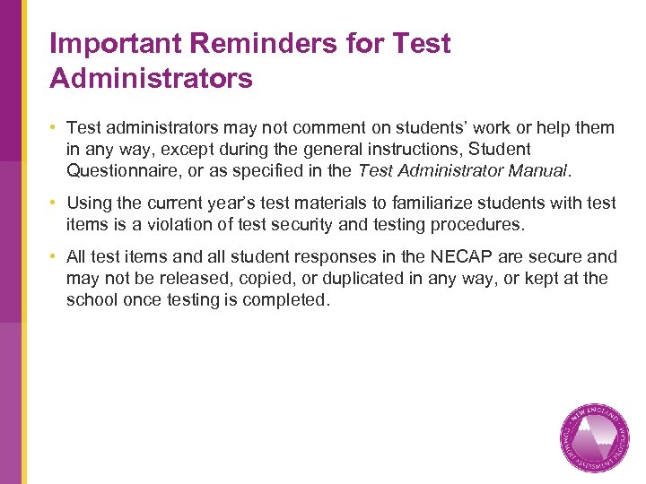 Important Reminders for Test Administrators • Test administrators may not comment on students’ work