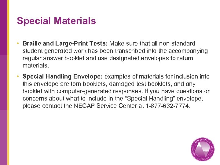 Special Materials • Braille and Large-Print Tests: Make sure that all non-standard student generated