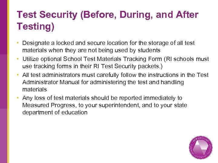 Test Security (Before, During, and After Testing) • Designate a locked and secure location