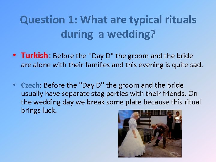 Question 1: What are typical rituals during a wedding? • Turkish: Before the ''Day