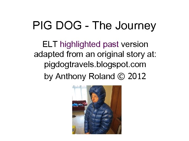 PIG DOG - The Journey ELT highlighted past version adapted from an original story