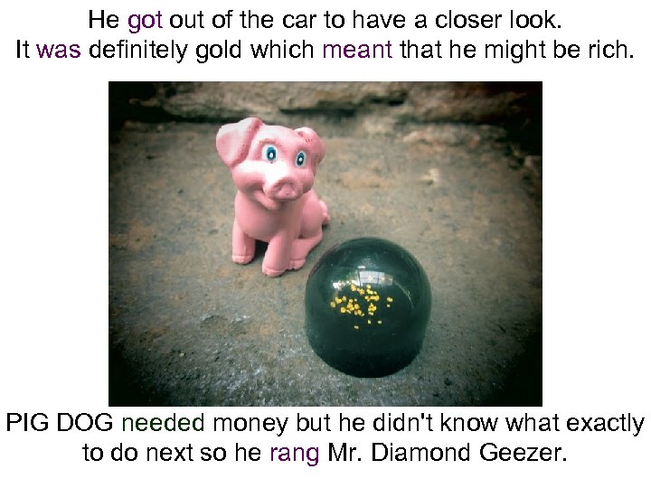 He got out of the car to have a closer look. It was definitely