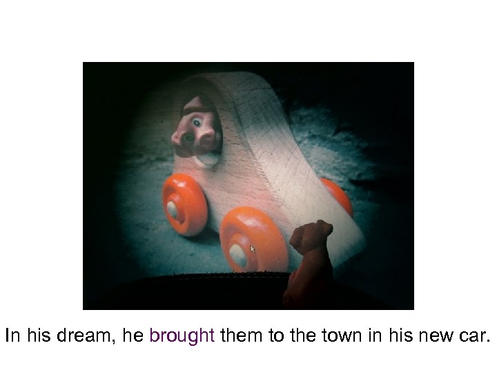 In his dream, he brought them to the town in his new car. 