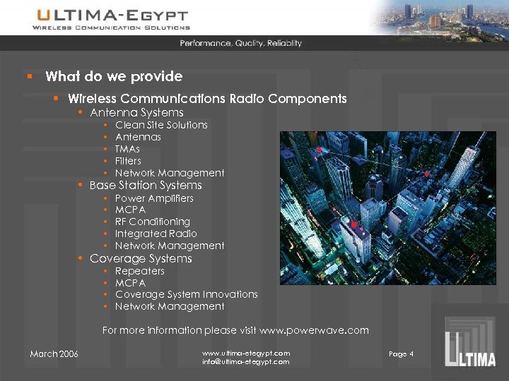 § What do we provide • Wireless Communications Radio Components • Antenna Systems •