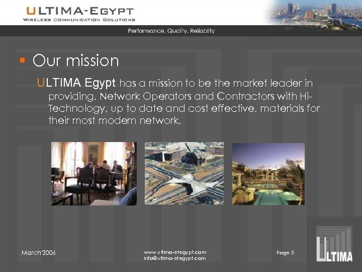 § Our mission ULTIMA Egypt has a mission to be the market leader in